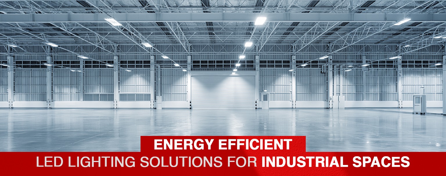 Energy Efficient LED Lighting Solutions for Industrial Spaces